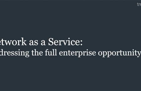 Network as a Service: Addressing the Full Enterprise Opportunity